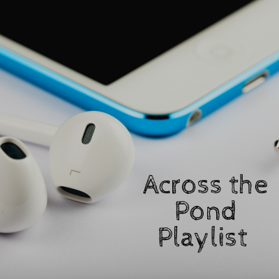 Across The Pond Playlist