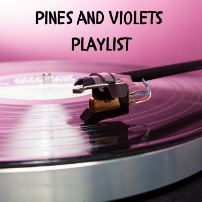 Pines & Violets – PLAYLIST