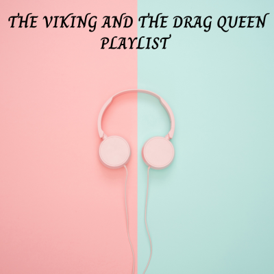 The Viking and the Drag Queen Playlist