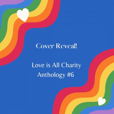 Cover Reveal – Love is All Anthology #6