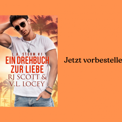 Jetzt vorbestellen!! Ein Drehbuch zur Liebe (LA Storm #1)