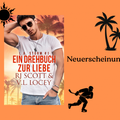 Neuerscheinung – Ein Drehbuch zur Liebe (LA Storm #1)
